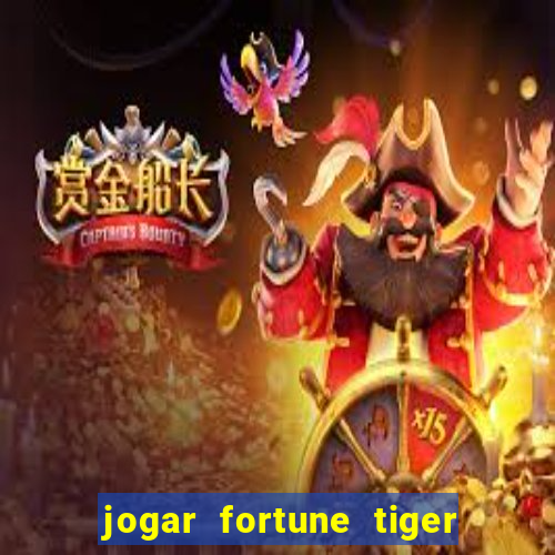 jogar fortune tiger sem depositar